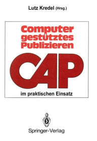 Title: Computergestï¿½tztes Publizieren im praktischen Einsatz: Erfahrungen und Perspektiven, Author: Lutz Kredel