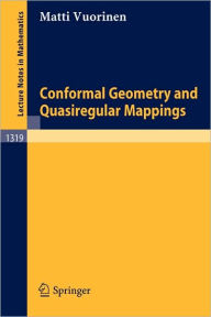 Title: Conformal Geometry and Quasiregular Mappings / Edition 1, Author: Matti Vuorinen