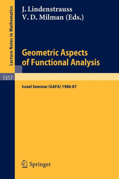 Geometric Aspects of Functional Analysis: Israel Seminar (GAFA) 1986-87 / Edition 1