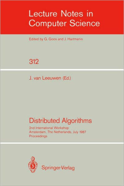 Distributed Algorithms: 2nd International Workshop, Amsterdam, The Netherlands, July 8-10, 1987. Proceedings / Edition 1