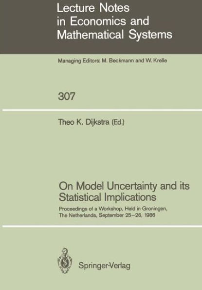 On Model Uncertainty and its Statistical Implications: Proceedings of a Workshop, Held in Groningen, The Netherlands, September 25-26, 1986