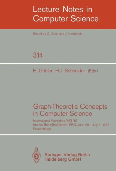 Graph-Theoretic Concepts in Computer Science: International Workshop WG '87, Kloster Banz/Staffelstein, FRG, June 29 - July 1, 1987. Proceedings / Edition 1