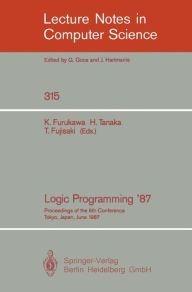 Title: Logic Programming '87: Proceedings of the 6th Conference Tokyo, Japan, June 22-24, 1987 / Edition 1, Author: Koichi Furukawa