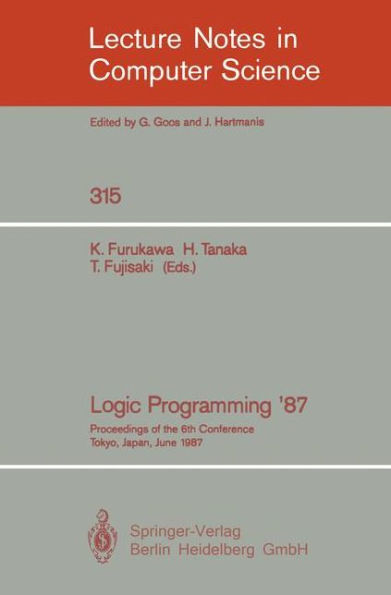 Logic Programming '87: Proceedings of the 6th Conference Tokyo, Japan, June 22-24, 1987 / Edition 1