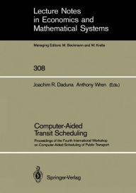 Title: Computer-Aided Transit Scheduling: Proceedings of the Fourth International Workshop on Computer-Aided Scheduling of Public Transport, Author: Joachim R. Daduna