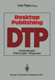 Title: Desktop Publishing: Anwendungen, Erfahrungen, Prognosen, Author: Uwe Pape