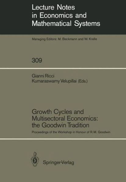 Growth Cycles and Multisectoral Economics: the Goodwin Tradition: Proceedings of the Workshop in Honour of R. M. Goodwin