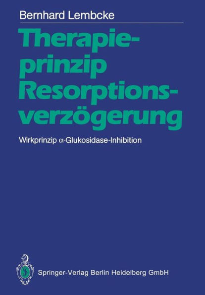 Therapieprinzip Resorptionsverzögerung. Wirkprinzip alpha-Glukosidase-Inhibition