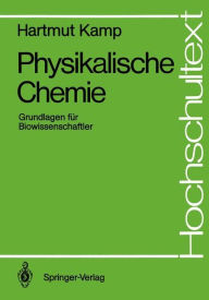 Title: Physikalische Chemie: Grundlagen fï¿½r Biowissenschaftler, Author: Hartmut Kamp