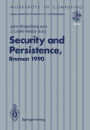 Security and Persistence: Proceedings of the International Workshop on Computer Architectures to Support Security and Persistence of Information 8-11 May 1990, Bremen, West Germany