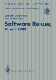 Title: Software Re-use, Utrecht 1989: Proceedings of the Software Re-use Workshop, 23-24 November 1989, Utrecht, The Netherlands, Author: Liesbeth M. Dusink