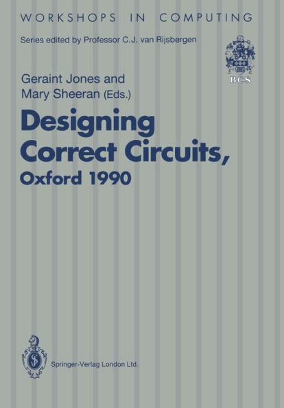 Designing Correct Circuits: Workshop jointly organised by the Universities of Oxford and Glasgow, 26-28 September 1990, Oxford