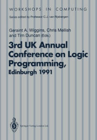 Title: ALPUK91: Proceedings of the 3rd UK Annual Conference on Logic Programming, Edinburgh, 10-12 April 1991, Author: Geraint A. Wiggins