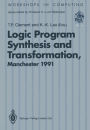 Logic Program Synthesis and Transformation: Proceedings of LOPSTR 91, International Workshop on Logic Program Synthesis and Transformation, University of Manchester, 4-5 July 1991