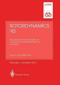 Title: Rotordynamics '92: Proceedings of the International Conference on Rotating Machine Dynamics Hotel des Bains, Venice, 28-30 April 1992, Author: Michael J. Goodwin