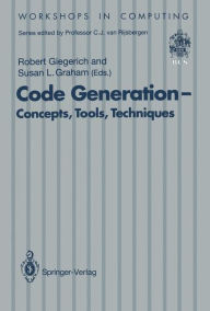 Title: Code Generation - Concepts, Tools, Techniques: Proceedings of the International Workshop on Code Generation, Dagstuhl, Germany, 20-24 May 1991, Author: Robert Giegerich