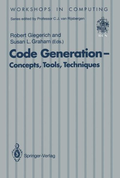Code Generation - Concepts, Tools, Techniques: Proceedings of the International Workshop on Code Generation, Dagstuhl, Germany, 20-24 May 1991