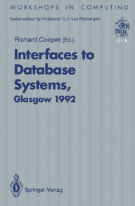Title: Interfaces to Database Systems (IDS92): Proceedings of the First International Workshop on Interfaces to Database Systems, Glasgow, 1-3 July 1992, Author: Richard Cooper