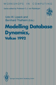 Modelling Database Dynamics: Selected Papers from the Fourth International Workshop on Foundations of Models and Languages for Data and Objects, Volkse, Germany 19-22 October 1992