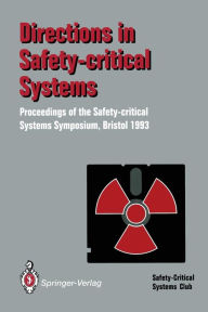 Title: Directions in Safety-Critical Systems: Proceedings of the First Safety-critical Systems Symposium The Watershed Media Centre, Bristol 9-11 February 1993, Author: Felix Redmill