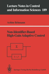 Title: Non-Identifier-Based High-Gain Adaptive Control, Author: Achim Ilchmann