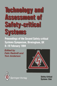 Title: Technology and Assessment of Safety-Critical Systems: Proceedings of the Second Safety-critical Systems Symposium, Birmingham, UK, 8-10 February 1994, Author: Felix Redmill