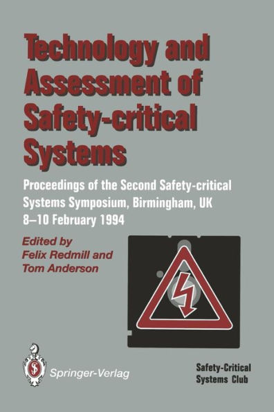 Technology and Assessment of Safety-Critical Systems: Proceedings of the Second Safety-critical Systems Symposium, Birmingham, UK, 8-10 February 1994