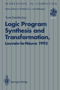 Title: Logic Program Synthesis and Transformation: Proceedings of LOPSTR 93, International Workshop on Logic Program Synthesis and Transformation, Louvain-la-Neuve, Belgium, 7-9 July 1993, Author: Yves Deville