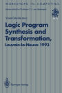 Logic Program Synthesis and Transformation: Proceedings of LOPSTR 93, International Workshop on Logic Program Synthesis and Transformation, Louvain-la-Neuve, Belgium, 7-9 July 1993