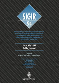 Title: SIGIR '94: Proceedings of the Seventeenth Annual International ACM-SIGIR Conference on Research and Development in Information Retrieval, organised by Dublin City University, Author: W. Bruce Croft