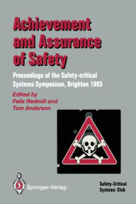 Title: Achievement and Assurance of Safety: Proceedings of the Third Safety-critical Systems Symposium, Author: Felix Redmill