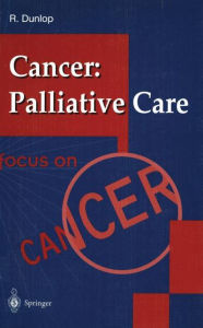 Title: Cancer: Palliative Care / Edition 1, Author: Robert Dunlop