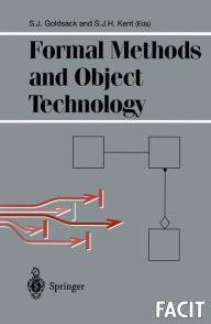 Title: Formal Methods and Object Technology, Author: Stephen J. Goldsack