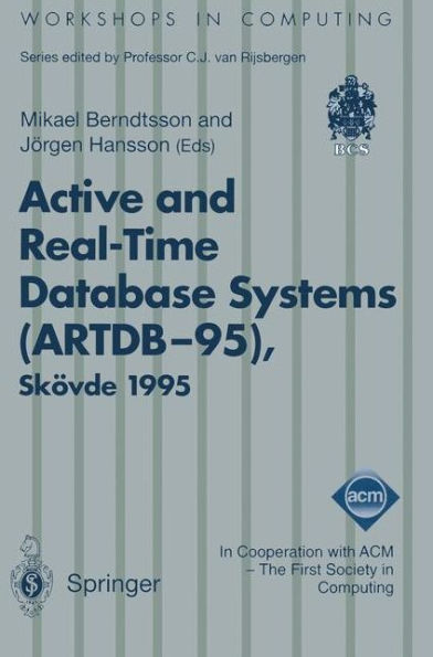 Active and Real-Time Database Systems (ARTDB-95): Proceedings of the First International Workshop on Active and Real-Time Database Systems, Skï¿½vde, Sweden, 9-11 June 1995