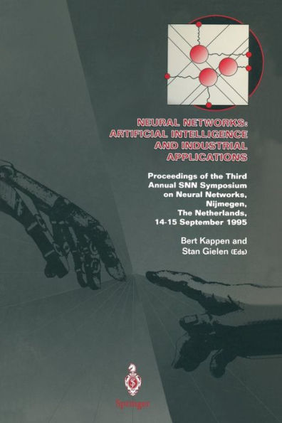 Neural Networks: Artificial Intelligence and Industrial Applications: Proceedings of the Third Annual SNN Symposium on Neural Networks, Nijmegen, The Netherlands, 14-15 September 1995