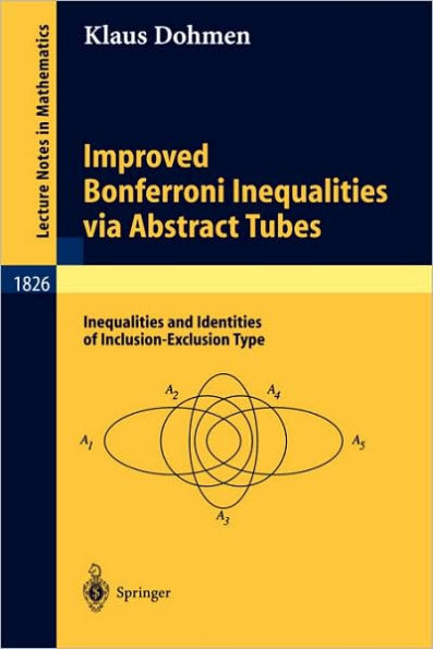 Improved Bonferroni Inequalities via Abstract Tubes: Inequalities and Identities of Inclusion-Exclusion Type / Edition 1