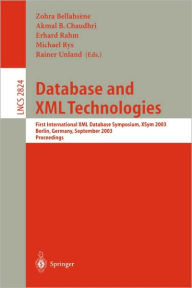 Title: Database and XML Technologies: First International XML Database Symposium, XSYM 2003, Berlin, Germany, September 8, 2003, Proceedings / Edition 1, Author: Zohra Bellahsïne