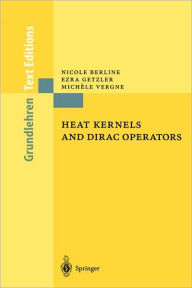 Title: Heat Kernels and Dirac Operators / Edition 1, Author: Nicole Berline