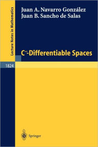 Title: C^\infinity - Differentiable Spaces / Edition 1, Author: Juan A. Navarro Gonzïlez