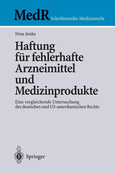 Haftung für fehlerhafte Arzneimittel und Medizinprodukte: Eine vergleichende Untersuchung des deutschen und US-amerikanischen Rechts