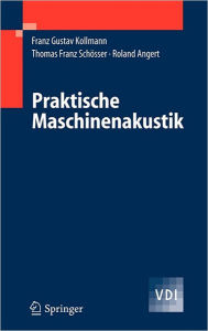 Title: Praktische Maschinenakustik / Edition 1, Author: Franz G. Kollmann
