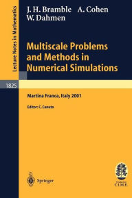 Title: Multiscale Problems and Methods in Numerical Simulations: Lectures given at the C.I.M.E. Summer School held in Martina Franca, Italy, September 9-15, 2001 / Edition 1, Author: James H. Bramble