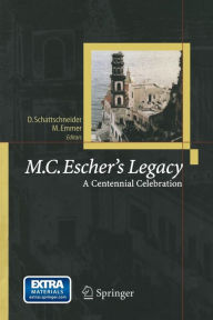 Title: M.C. Escher's Legacy: A Centennial Celebration / Edition 1, Author: Michele Emmer