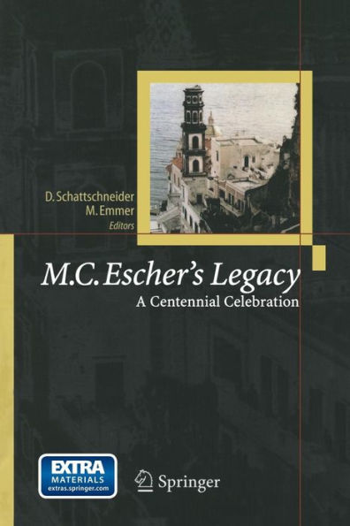 M.C. Escher's Legacy: A Centennial Celebration / Edition 1