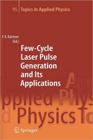 Title: Few-Cycle Laser Pulse Generation and Its Applications / Edition 1, Author: Franz X. Kïrtner