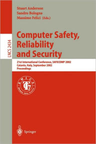 Title: Computer Safety, Reliability, and Security: 22nd International Conference, SAFECOMP 2003, Edinburgh, UK, September 23-26, 2003, Proceedings / Edition 1, Author: Stuart Anderson