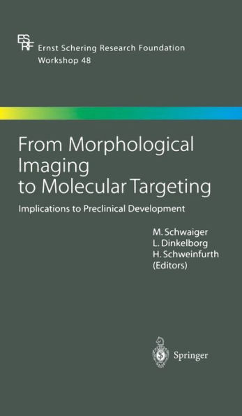 From Morphological Imaging to Molecular Targeting: Implications to Preclinical Development / Edition 1