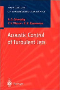 Title: Acoustic Control of Turbulent Jets / Edition 1, Author: A.S. Ginevsky