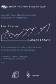 Title: Accretion Disks, Jets and High-Energy Phenomena in Astrophysics: Les Houches Session LXXVIII, July 29 - August 23, 2002 / Edition 1, Author: Vassily Beskin