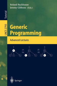 Title: Generic Programming: Advanced Lectures / Edition 1, Author: Roland Backhouse
